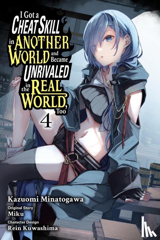 Jankowski, Adam, Minatogawa, Kazuomi, Miku, Miku, Kuwashima, Rein - I Got a Cheat Skill in Another World and Became Unrivaled in the Real World, Too, Vol. 4 (manga)