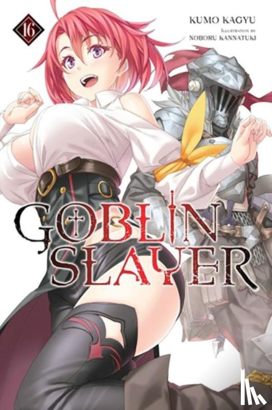 Steinbach, Kevin, Kagyu, Kumo, Kannatuki, Noboru - Goblin Slayer, Vol. 16 (light novel)