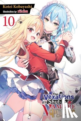 Kobayashi, Kotei, riichu, Avila, Sergio - The Vexations of a Shut-In Vampire Princess, Vol. 10 (light novel)