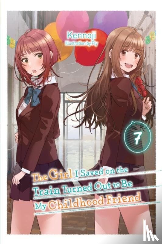 Kennoji, Fly, Kennoji, Kennoji, Avila, Sergio - The Girl I Saved on the Train Turned Out to Be My Childhood Friend, Vol. 7 (light novel)