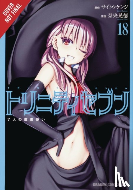 Nao, Akinari, Quintessenza, Anthony, Dashiell, Christine, Saito, Kenji - Trinity Seven, Vol. 18