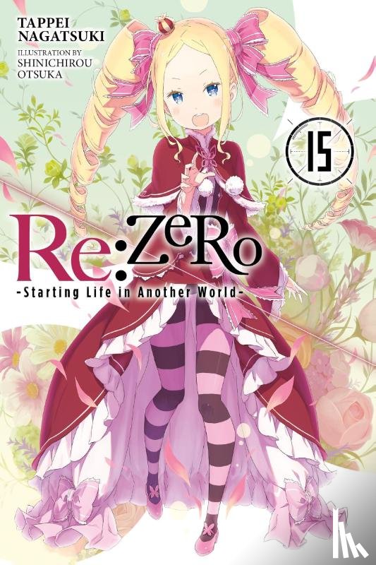 Otsuka, Shinichirou, Nagatsuki, Tappei - Re:ZERO -Starting Life in Another World-, Vol. 15 (light novel)