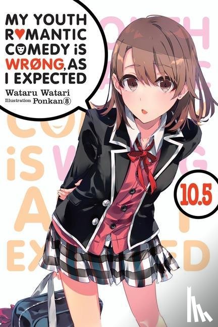 8, Ponkan, Watari, Wataru - My Youth Romantic Comedy Is Wrong, As I Expected, Vol. 10.5 (light novel)