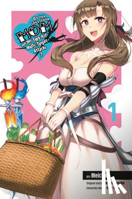 Cunningham, Andrew, Inaka, Dachima, Pochi., Iida, Meicha, Meicha - Do You Love Your Mom and Her Two-Hit Multi-Target Attacks?, Vol. 1 (manga)