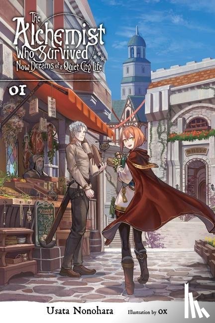 Ox, Ox, Nonohara, Usata - The Alchemist Who Survived Now Dreams of a Quiet City Life, Vol. 1 (light novel)