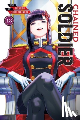 Bovia, Brandon, Dashiell, Christine, Takahiro, Takahiro, Takemura, Yohei - Chained Soldier, Vol. 13