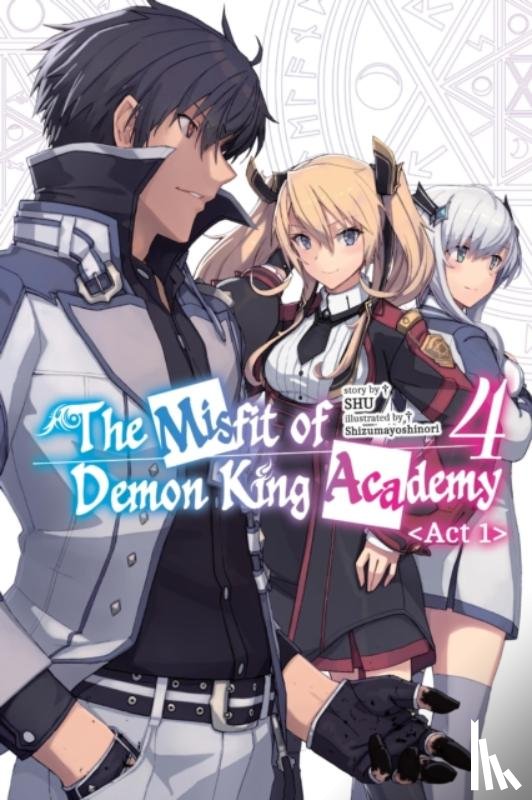 Z., Mana, Shizumayoshinori, Shizumayoshinori, Shu, Shu - The Misfit of Demon King Academy, Vol. 4, Act 1 (light novel)