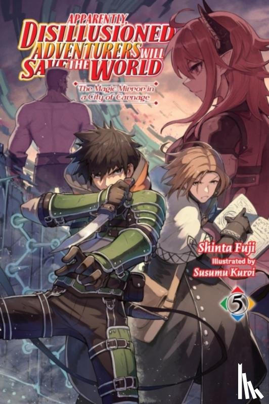 Hutton, Luke, Fuji, Shinta, Kuroi, Susumu - Apparently, Disillusioned Adventurers Will Save the World, Vol. 5 (light novel)