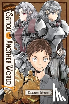 Quintessenza, Anthony, Kazutomo, Ichitomo, Drzka, Sheldon - Handyman Saitou in Another World, Vol. 6
