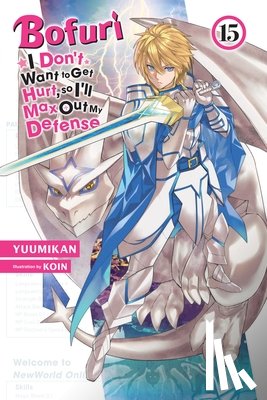 Cunningham, Andrew, KOIN, KOIN, Yuumikan, Yuumikan - Bofuri: I Don't Want to Get Hurt, so I'll Max Out My Defense., Vol. 15 (light novel)