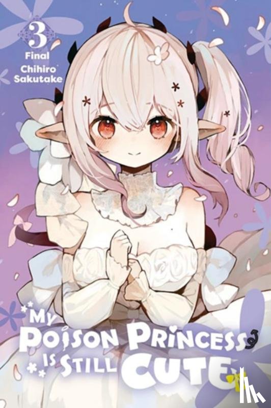 McKnight, Andria, Sakutake, Chihiro - My Poison Princess Is Still Cute, Vol. 3