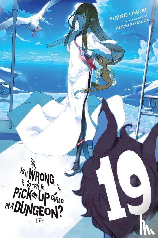 DeLucia, Dale, Omori, Fujino, Yasuda, Suzuhito - Is It Wrong to Try to Pick Up Girls in a Dungeon?, Vol. 19 (light novel)