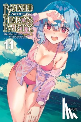 DeLucia, Dale, Zappon, Yasumo, Zappon, Zappon - Banished from the Hero's Party, I Decided to Live a Quiet Life in the Countryside, Vol. 11 (light novel)