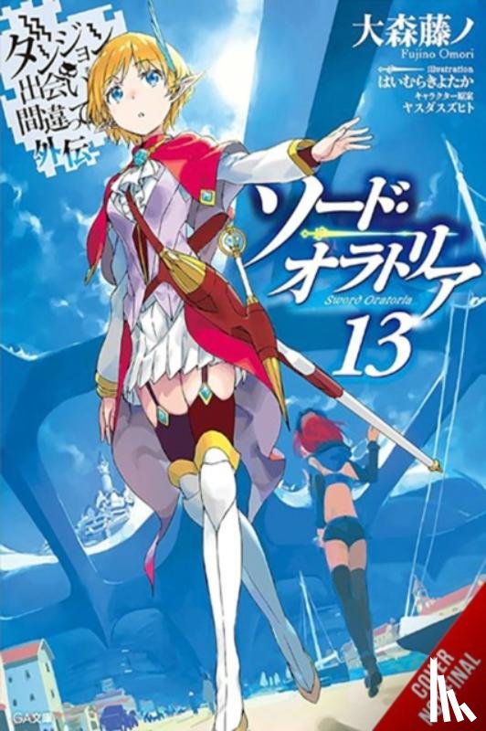 DeLucia, Dale, Omori, Fujino, Haimura, Kiyotaka - Is It Wrong to Try to Pick Up Girls in a Dungeon? On the Side: Sword Oratoria, Vol. 13 (light novel)