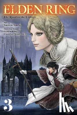 Inc. FromSoftware, Neal 0, Tobita, Nikiichi, Christie, Phil - Elden Ring: The Road to the Erdtree, Vol. 3