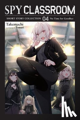 Hiroshi, Nathaniel, Takemachi, Takemachi, Tomari, Thrasher - Spy Classroom Short Story Collection, Vol. 4 (light novel)