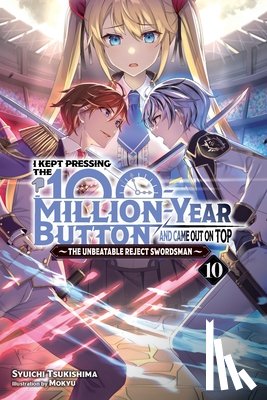 Tsukishima, Syuichi - I Kept Pressing the 100-Million-Year Button and Came Out on Top, Vol. 10 (Light Novel)