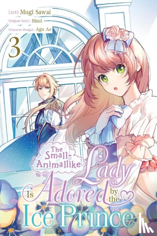 Ao, Agu, Schumacker, Emma, Hisui, Hisui, Sawai, Mugi - The Small-Animallike Lady Is Adored by the Ice Prince, Vol. 3 (manga)