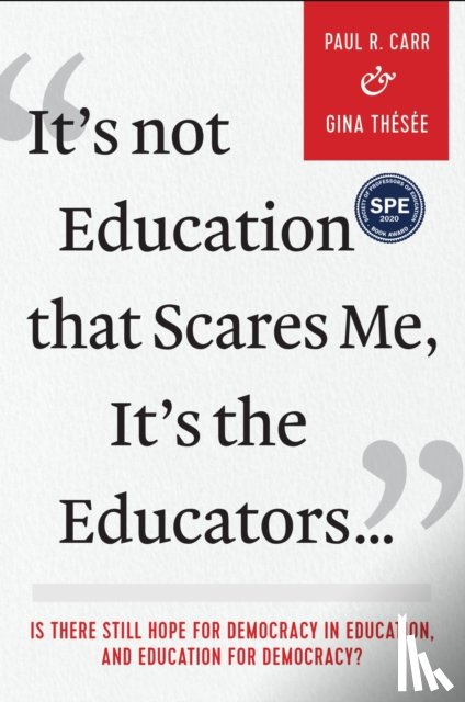Carr, Paul R., Thesee, Gina - It's not Education That Scares Me, It's the Educators…