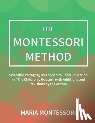 Montessori, Maria - The Montessori Method