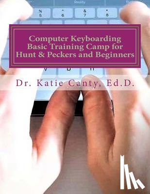 Canty Ed D., Katie - Computer Keyboarding Basic Training Camp for Hunt & Peckers and Beginners