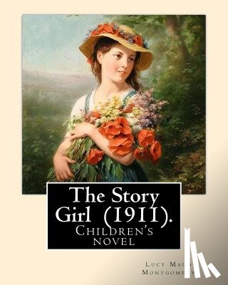 Montgomery, Lucy Maud - The Story Girl (1911). By: Lucy Maud Montgomery (Children's novel): The Story Girl is a 1911 novel by Canadian author L. M. Montgomery. It narrat