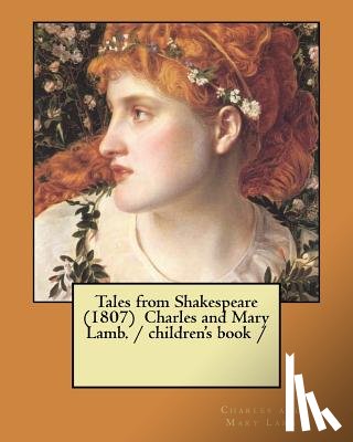 Lamb, Charles and Mary - Tales from Shakespeare (1807) Charles and Mary Lamb. / children's book /