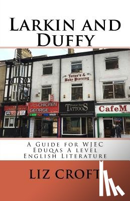 Croft, Liz - Larkin and Duffy: A Guide for WJEC Eduqas A level English Literature