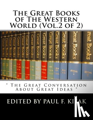 Kisak, Paul F. - The Great Books of The Western World (Vol.2 of 2): " The Great Conversation About Great Ideas "