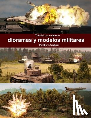 Jacobsen, Bjorn - Tutorial para elaborar dioramas y modelos militares
