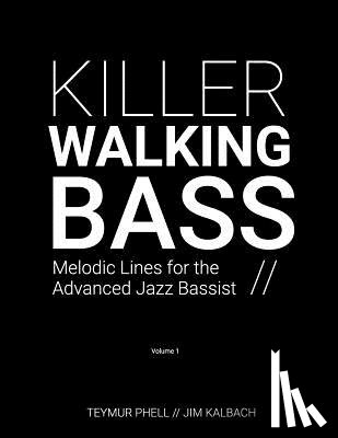 Kalbach, Jim - Killer Walking Bass: Melodic Lines for the Advanced Jazz Bassist