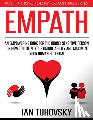 Tuhovsky, Ian - Empath: An Empowering Book for the Highly Sensitive Person on How to Utilize Your Unique Ability and Maximize Your Human Potential