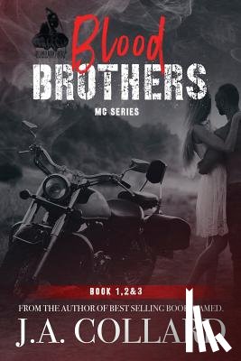 Collard, J. a. - Blood Brothers MC Box Set: Books 1, 2 &3