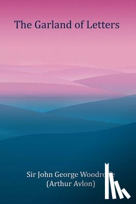 Woodroffe, John George - The Garland of Letters