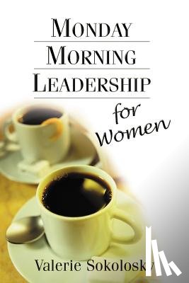 Sokolosky, Valerie - Monday Morning Leadership for Women