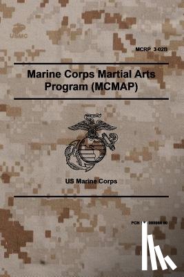 Marine Corps, Headquarters United States - MCRP 3-02B Marine Corps Martial Arts Program (MCMAP): November 2011
