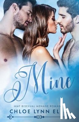 Ellis, Chloe Lynn - Mine: MMF Bisexual Menage Romance