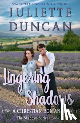 Duncan, Juliette - Lingering Shadows: A Christian Romance