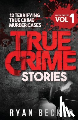 Seven, True Crime - True Crime Stories Volume 1: 12 Terrifying True Crime Murder Cases