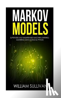 Sullivan, William (Widener University Chester Pennsylvania) - Markov Models Supervised and Unsupervised Machine Learning