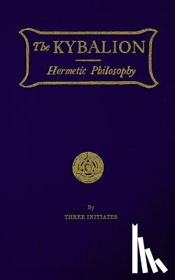 Initiates, Three - The Kybalion: Hermetic Philosophy