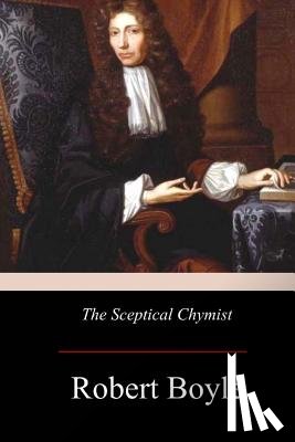 Boyle, Robert - The Sceptical Chymist