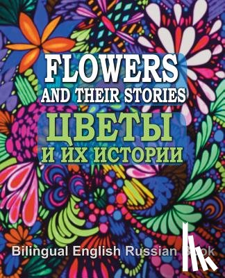 Garibian, Eliza - Flowers and Their Stories, Cveti i ih istorii, Bilingual English/Russian Book: Origin of Flower Names and Legends About Them