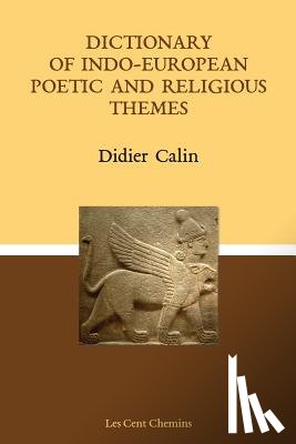 Calin, Didier - Dictionary of Indo-European poetic and religious themes