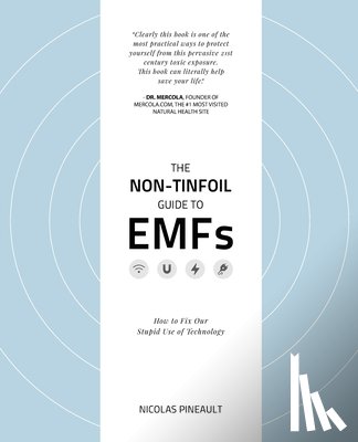 Pineault, Nicolas - The Non-Tinfoil Guide to EMFs