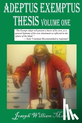 Marek, Joseph William - Adeptus Exemptus Thesis, Volume One