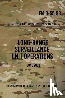 The Army, Headquarters Department of - FM 3-55.93 Long-Range Surveillance Unit Operations: June 2009