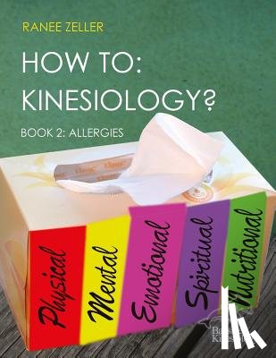 Zeller, Ranee - How to: Kinesiology? Book 2: Allergies: Book 2: Allergies