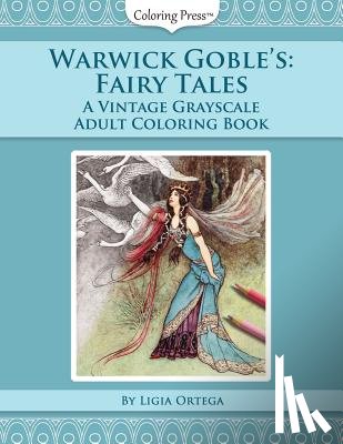 Ortega, Ligia - Warwick Goble's Fairy Tales: A Vintage Grayscale Adult Coloring Book