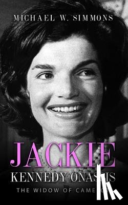 Simmons, Michael W. - Jackie Kennedy Onassis: The Widow Of Camelot